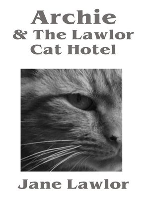 cover image of Archie & the Lawlor Cat Hotel